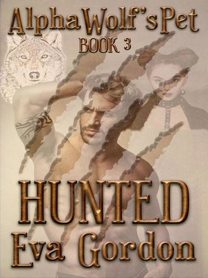 cover image of Alpha Wolf's Pet, Hunted Book 3